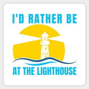 I'd Rather Be At The Lighthouse Sticker